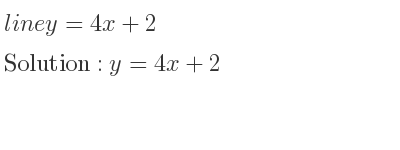 The line y=4x+2 is y=4x+2